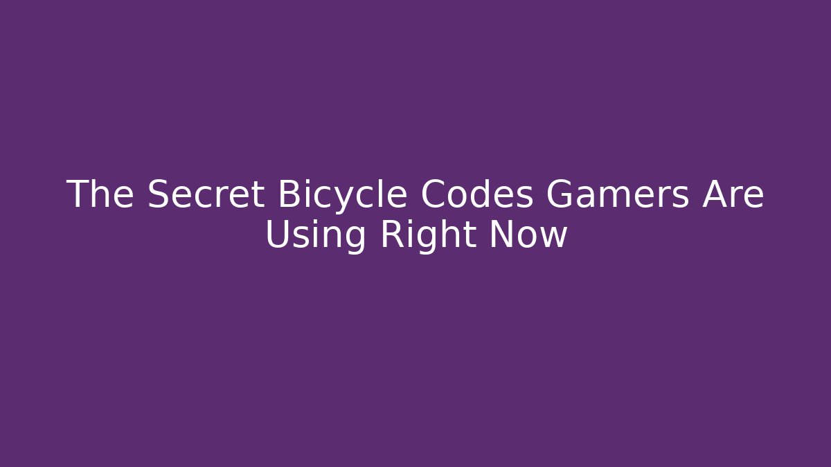 The Secret Bicycle Codes Gamers Are Using Right Now - Método de Aprovação