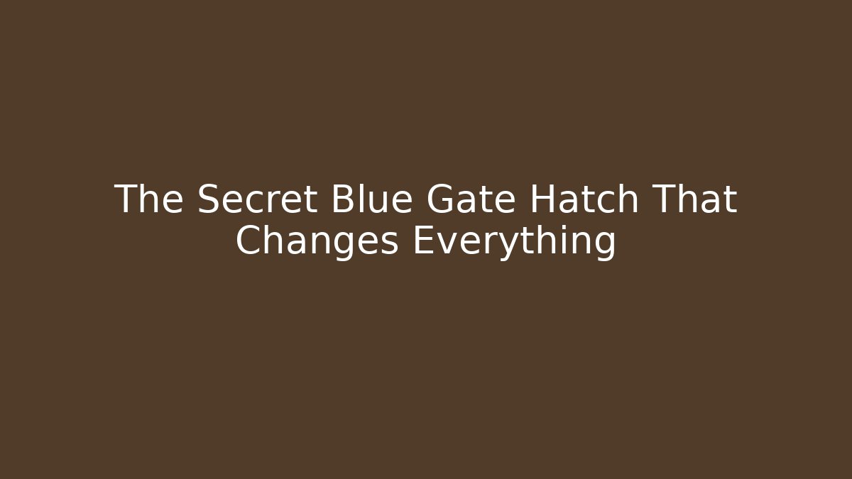 The Secret Blue Gate Hatch That Changes Everything - Método de Aprovação