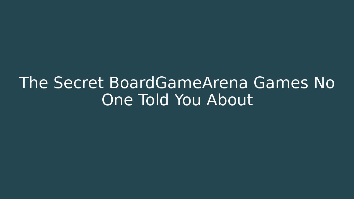 The Secret BoardGameArena Games No One Told You About