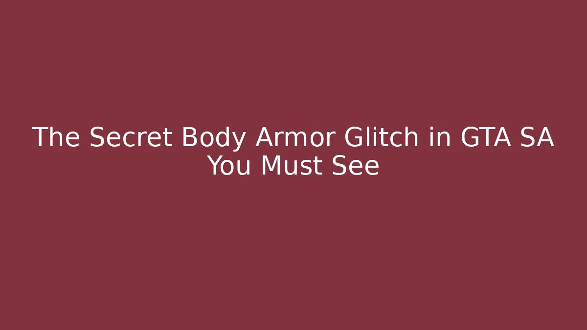 The Secret Body Armor Glitch in GTA SA You Must See