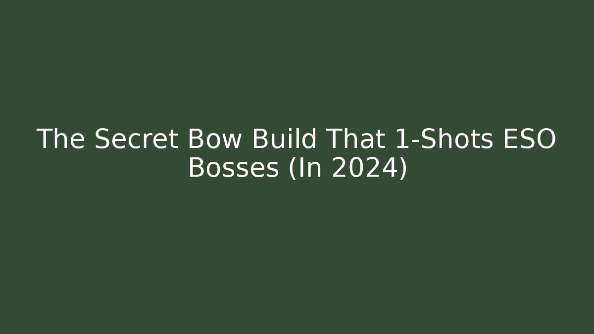 The Secret Bow Build That 1-Shots ESO Bosses (In 2024)