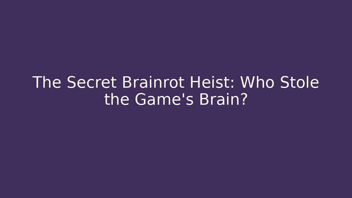 The Secret Brainrot Heist: Who Stole the Game's Brain?