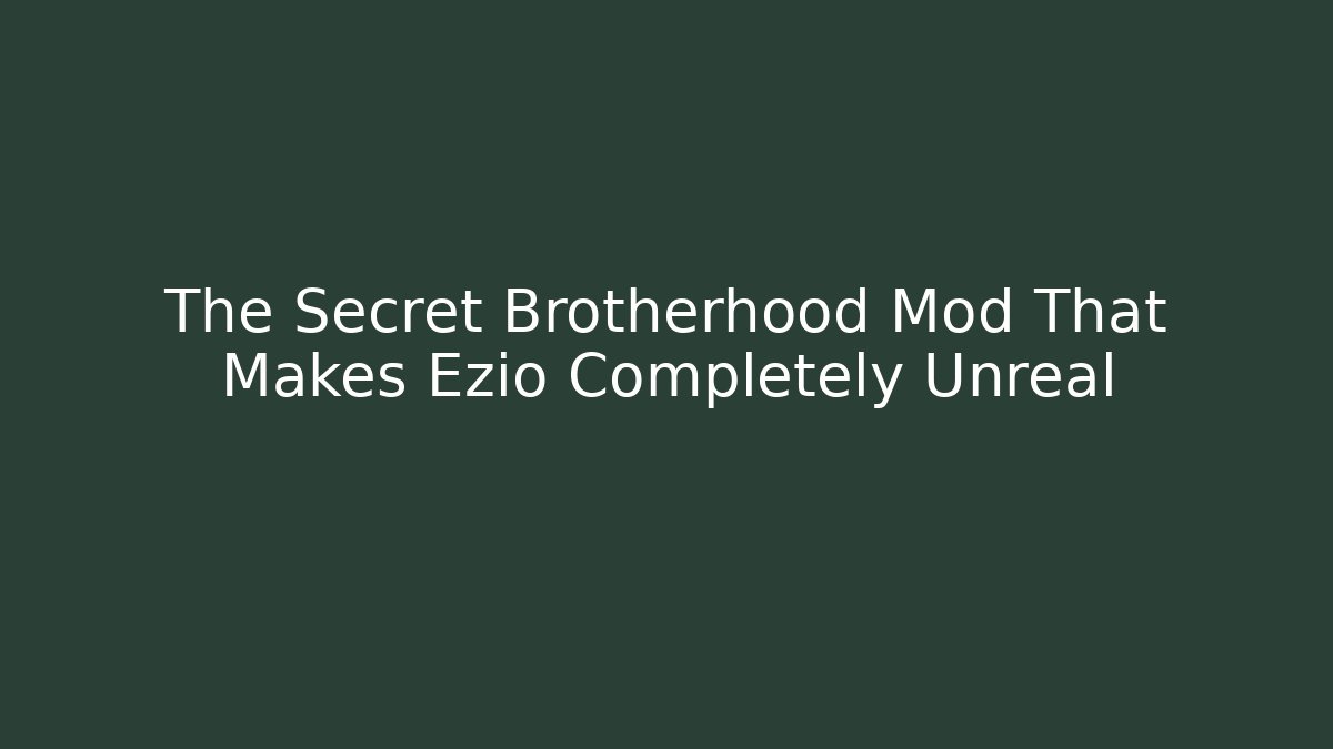 The Secret Brotherhood Mod That Makes Ezio Completely Unreal