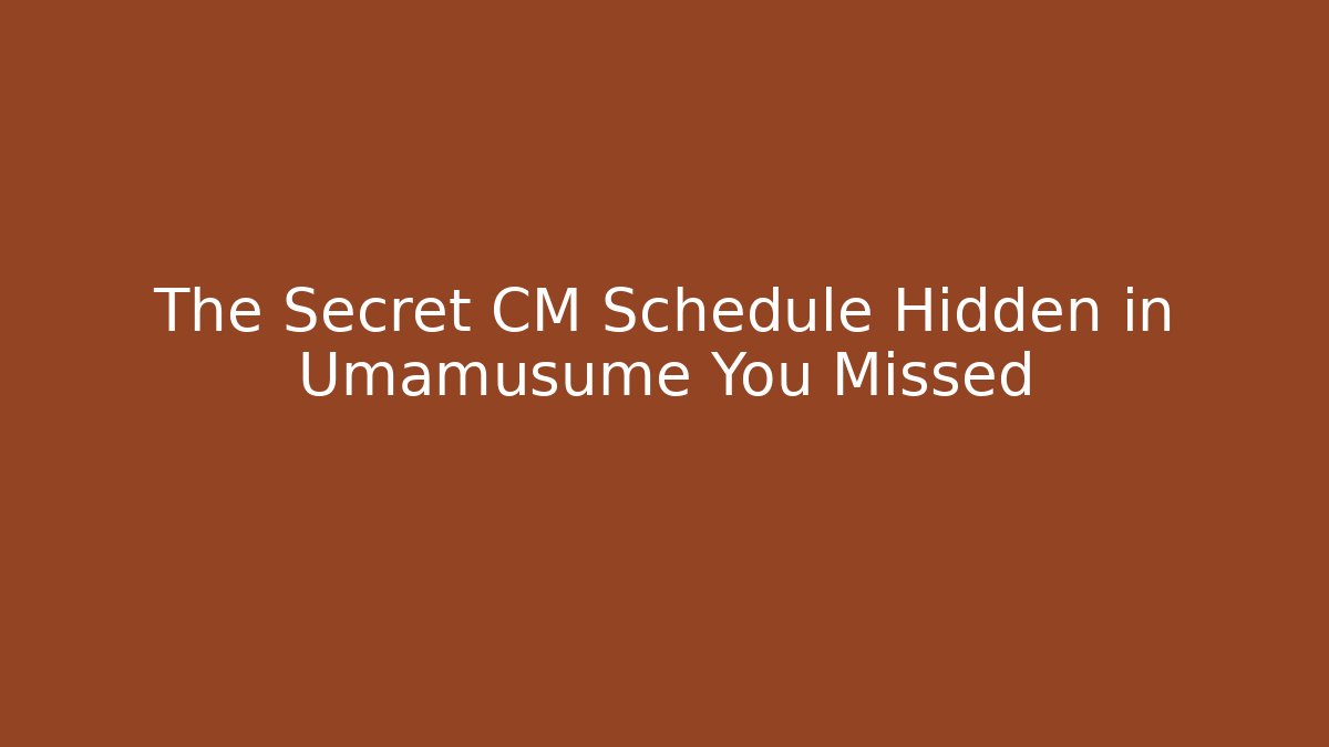 The Secret CM Schedule Hidden in Umamusume You Missed