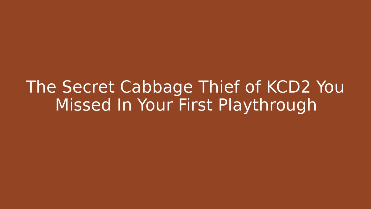 The Secret Cabbage Thief of KCD2 You Missed In Your First Playthrough