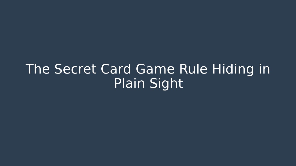 The Secret Card Game Rule Hiding in Plain Sight