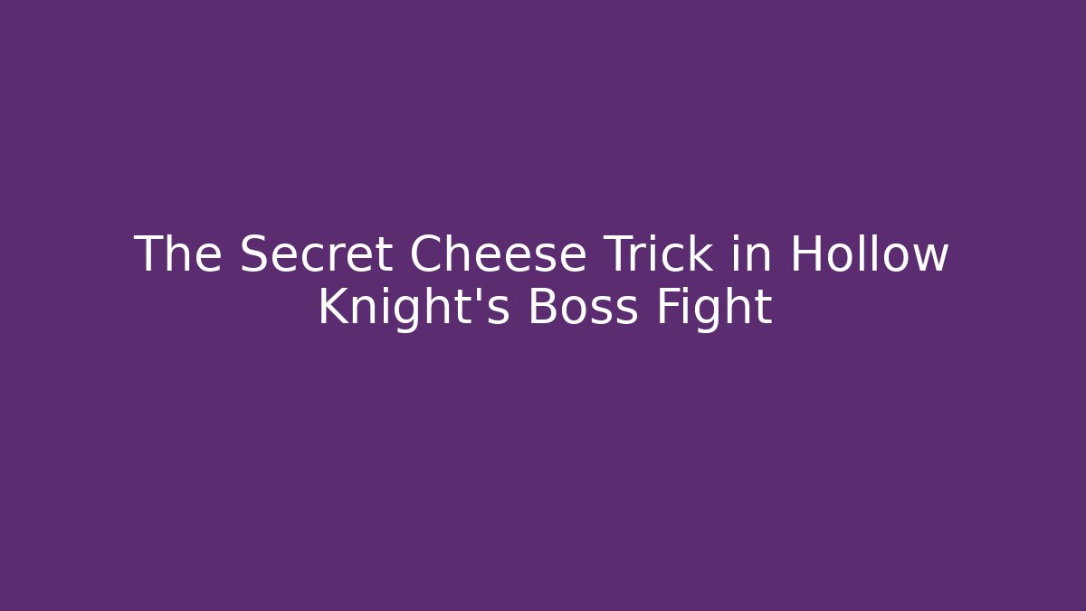 The Secret Cheese Trick in Hollow Knight's Boss Fight