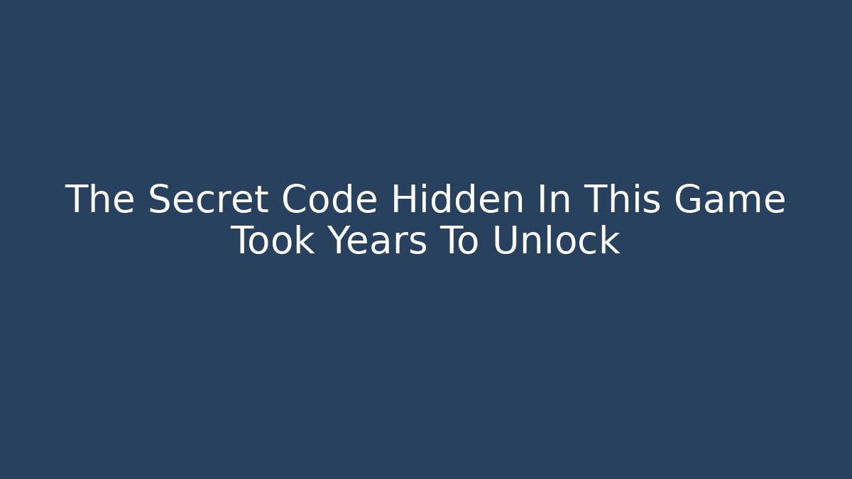 The Secret Code Hidden In This Game Took Years To Unlock