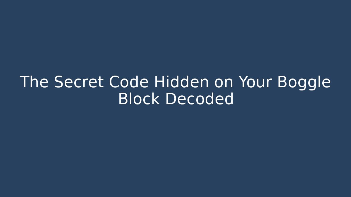 The Secret Code Hidden on Your Boggle Block Decoded