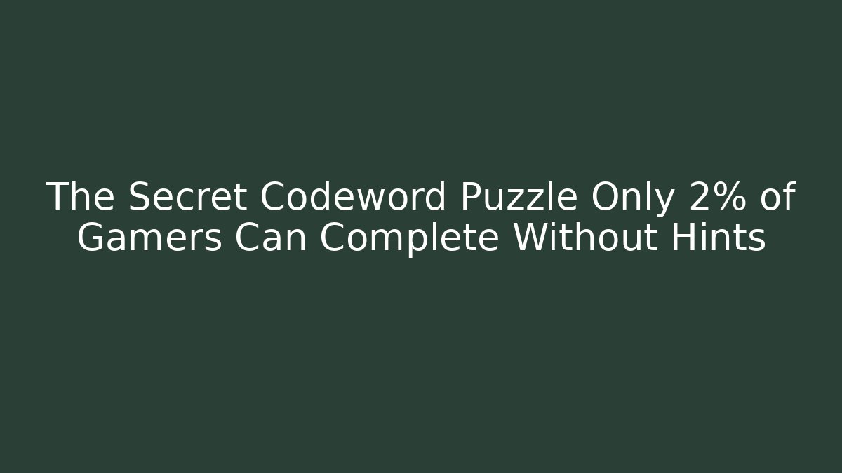 The Secret Codeword Puzzle Only 2% of Gamers Can Complete Without Hints - Método de Aprovação