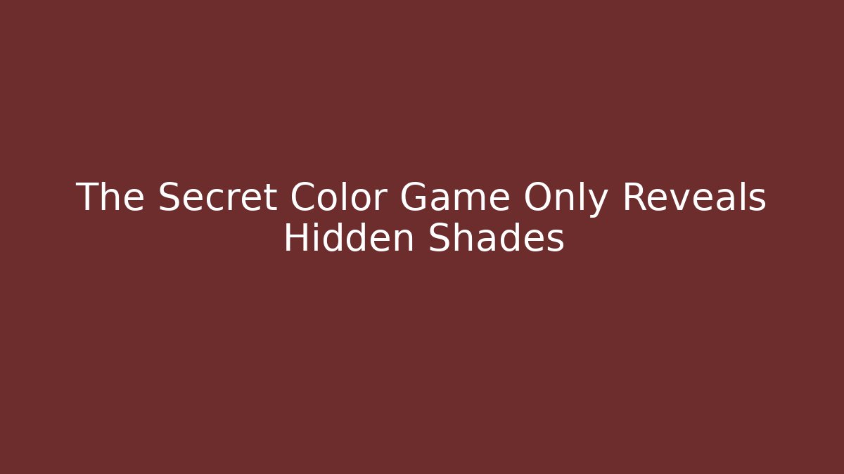 The Secret Color Game Only Reveals Hidden Shades