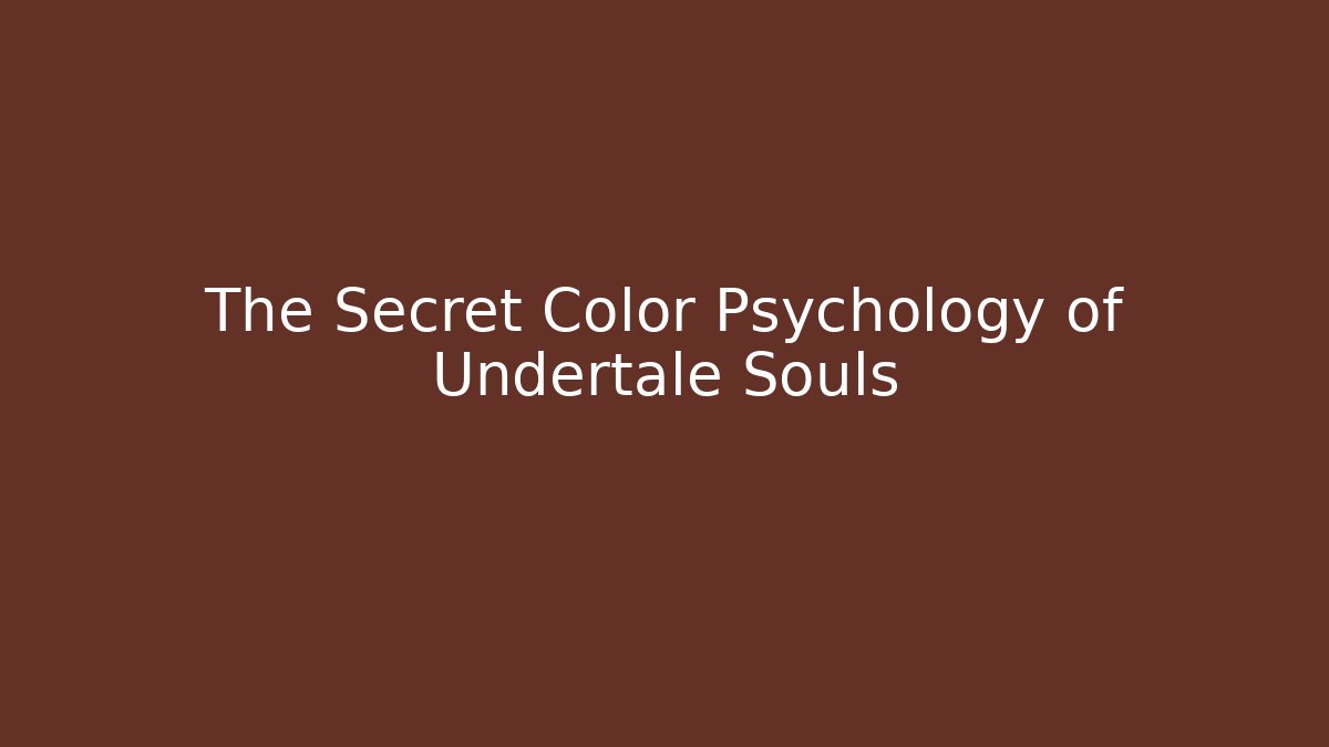 The Secret Color Psychology of Undertale Souls