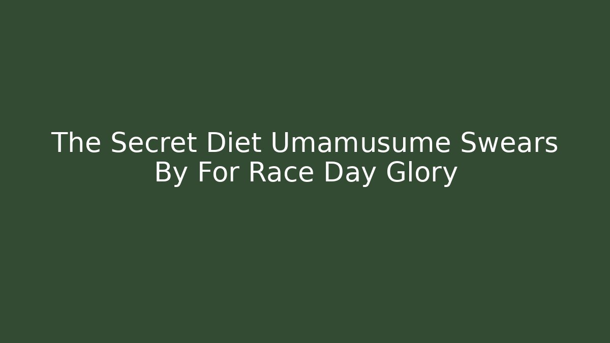 The Secret Diet Umamusume Swears By For Race Day Glory