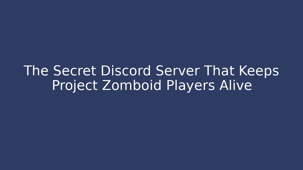The Secret Discord Server That Keeps Project Zomboid Players Alive