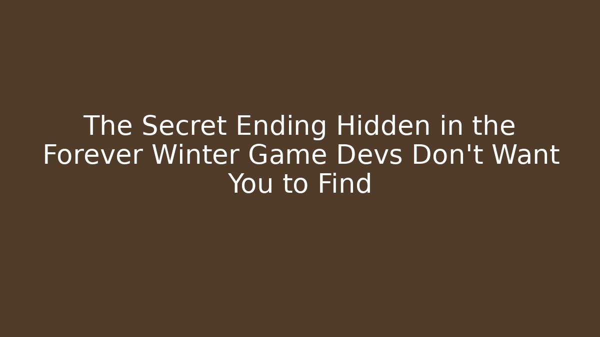 The Secret Ending Hidden in the Forever Winter Game Devs Don’t Want You to Find