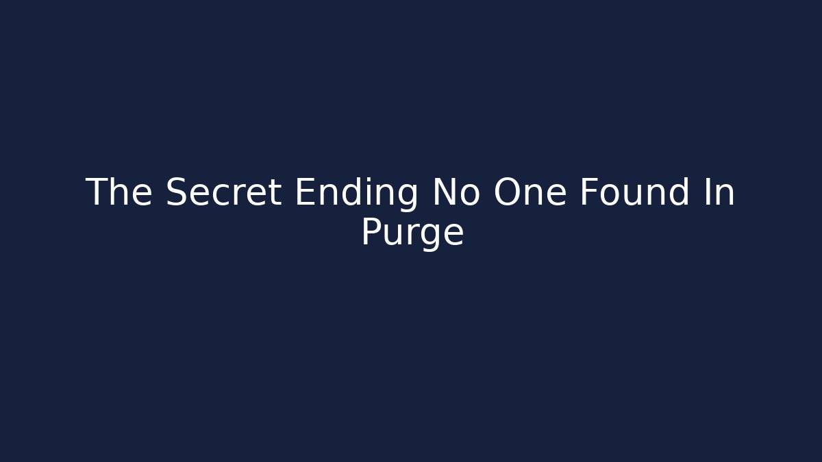 The Secret Ending No One Found In Purge