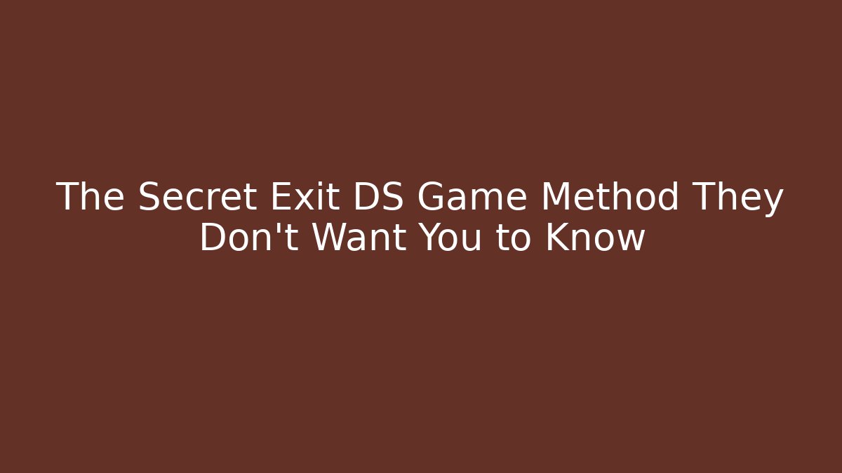 The Secret Exit DS Game Method They Don’t Want You to Know - Método de Aprovação