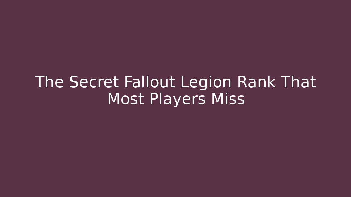 The Secret Fallout Legion Rank That Most Players Miss