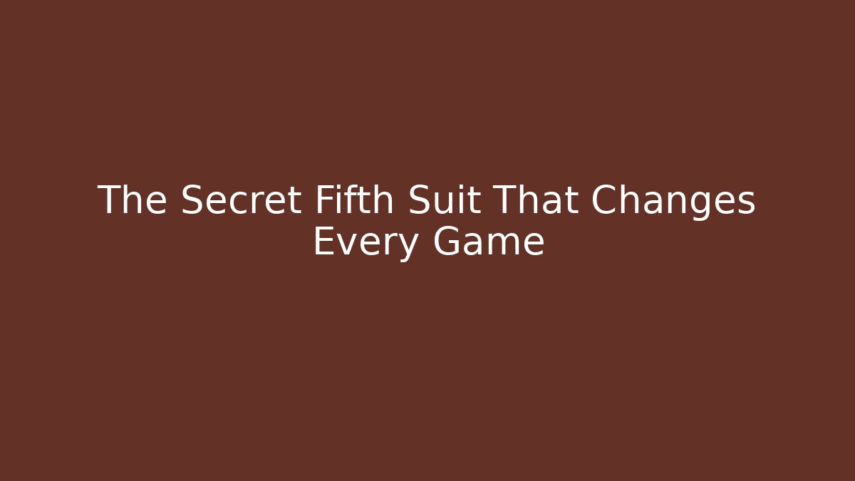 The Secret Fifth Suit That Changes Every Game