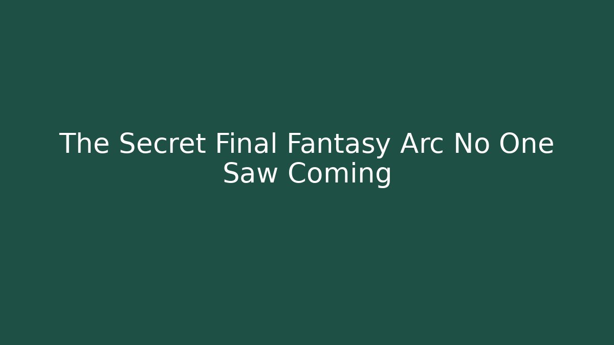 The Secret Final Fantasy Arc No One Saw Coming - Método de Aprovação