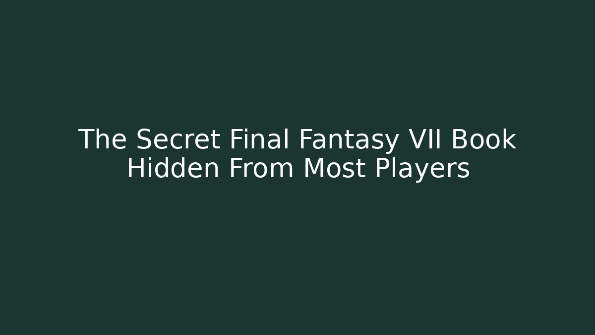 The Secret Final Fantasy VII Book Hidden From Most Players