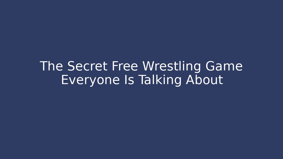 The Secret Free Wrestling Game Everyone Is Talking About