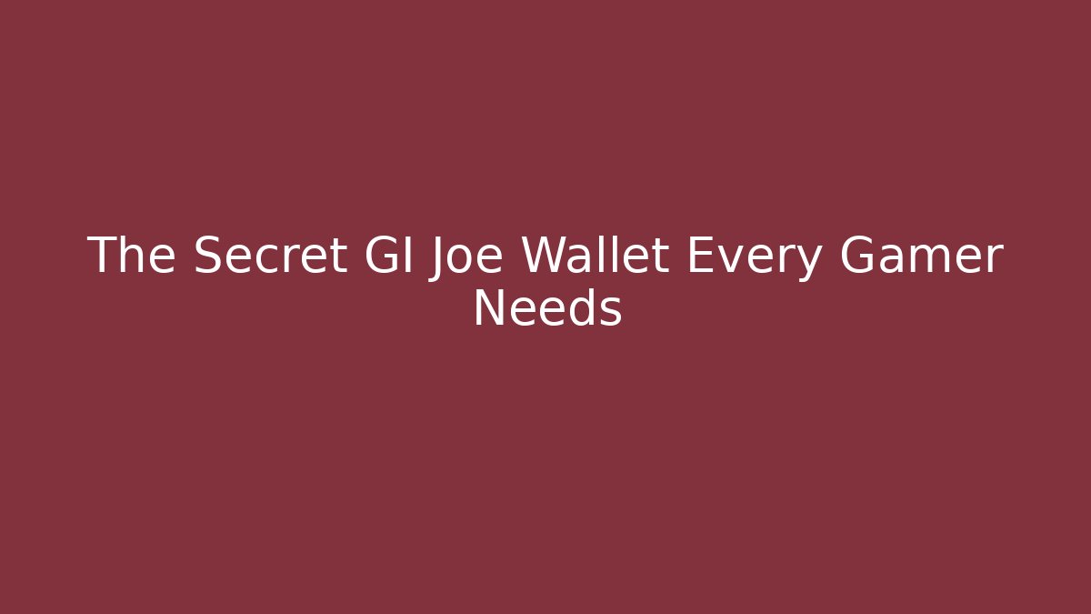The Secret GI Joe Wallet Every Gamer Needs