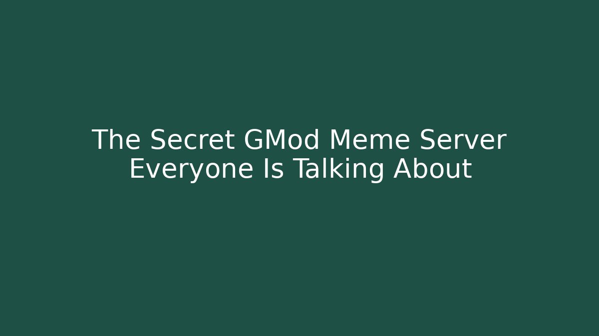 The Secret GMod Meme Server Everyone Is Talking About