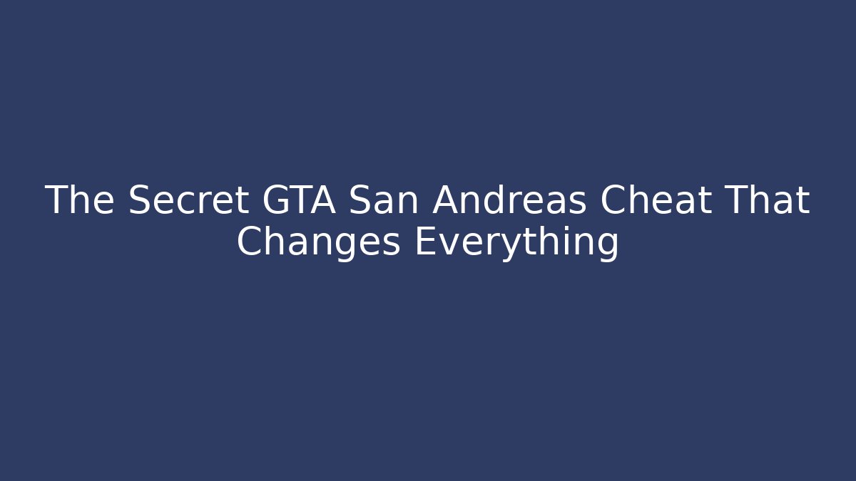 The Secret GTA San Andreas Cheat That Changes Everything