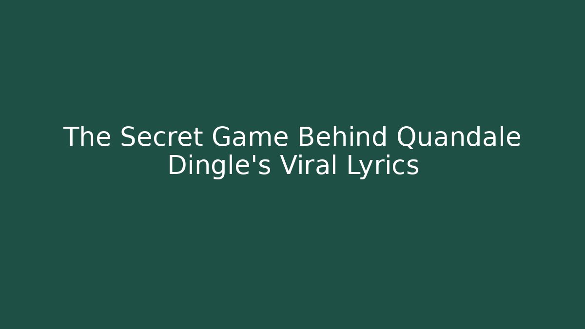 The Secret Game Behind Quandale Dingle’s Viral Lyrics