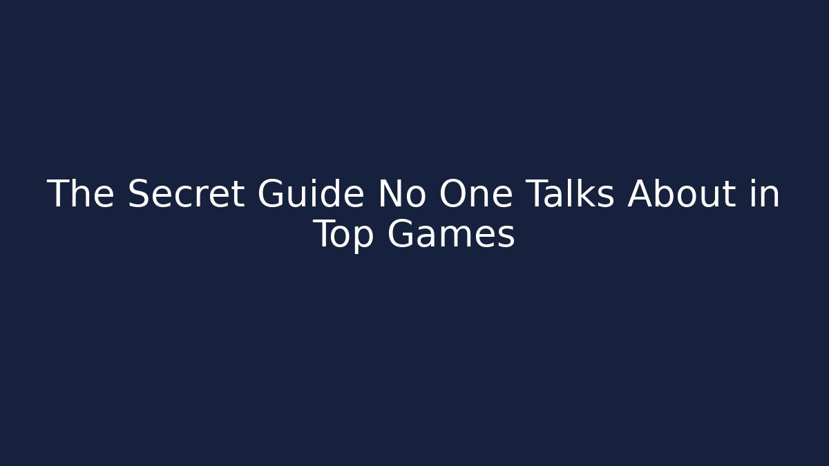 The Secret Guide No One Talks About in Top Games