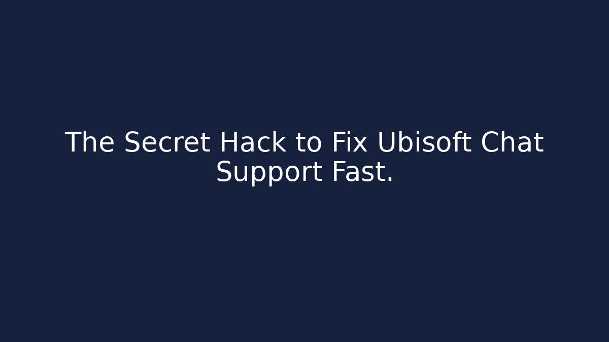 The Secret Hack to Fix Ubisoft Chat Support Fast.