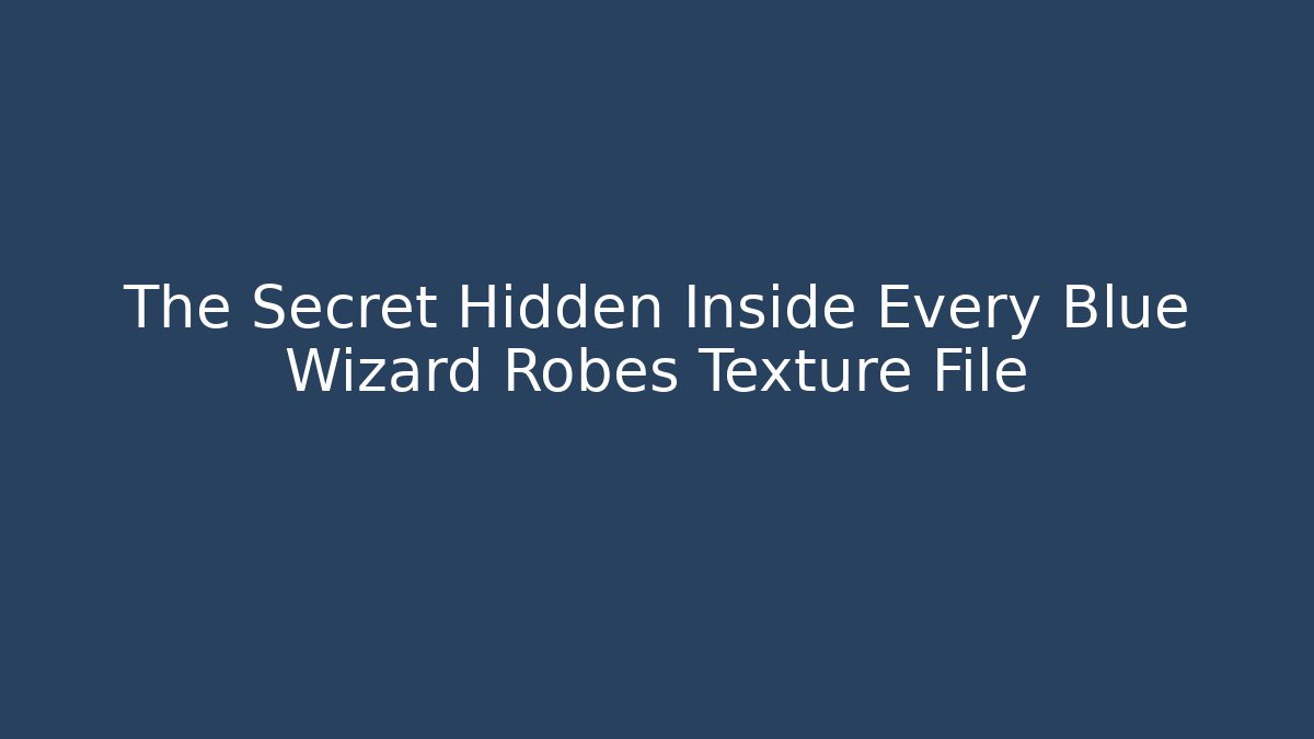 The Secret Hidden Inside Every Blue Wizard Robes Texture File