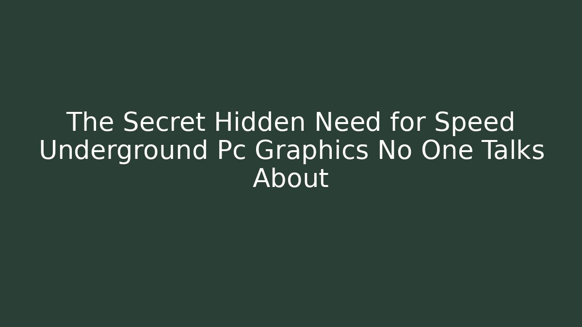 The Secret Hidden Need for Speed Underground Pc Graphics No One Talks About - Método de Aprovação