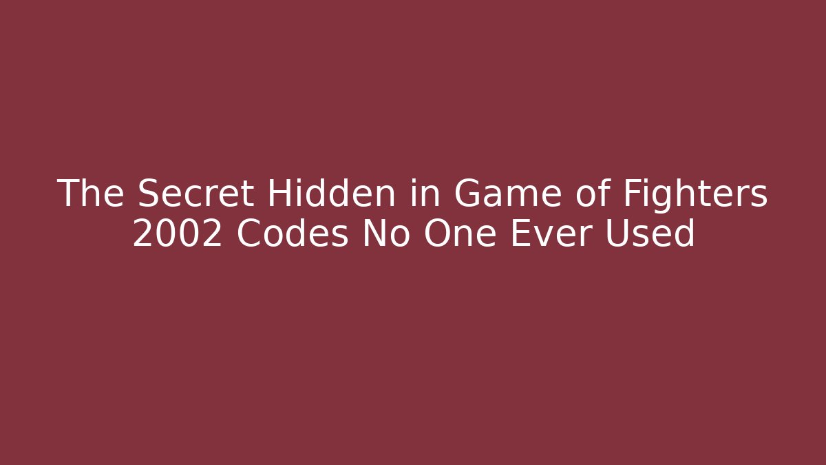 The Secret Hidden in Game of Fighters 2002 Codes No One Ever Used