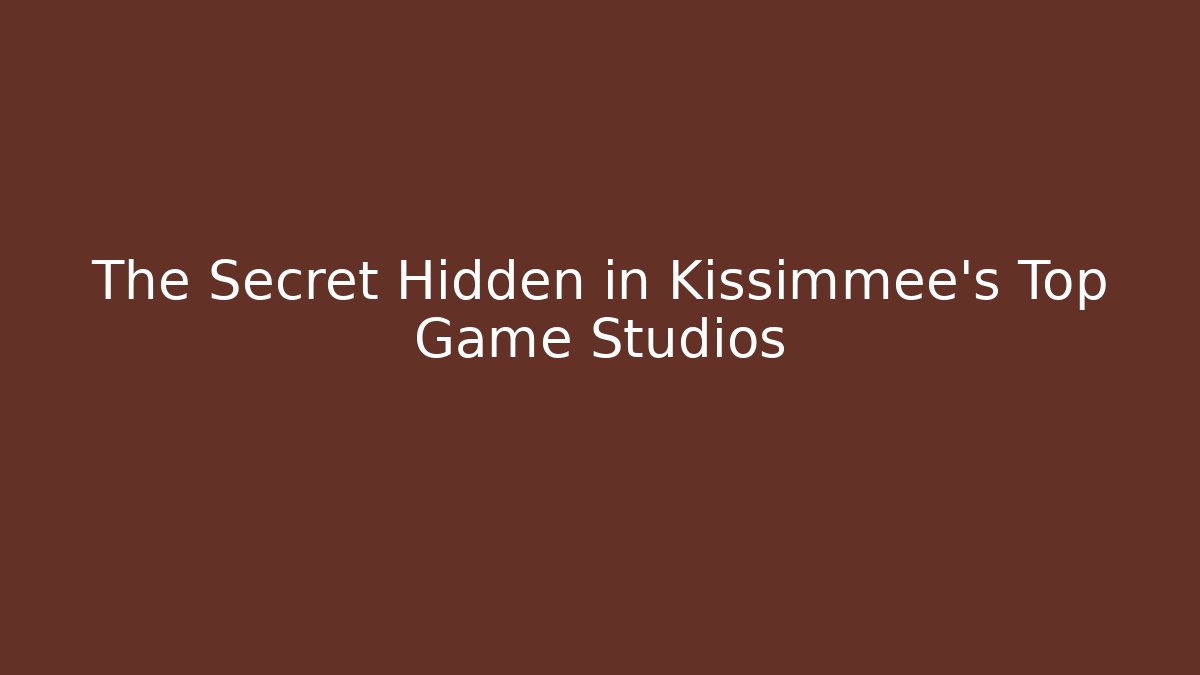 The Secret Hidden in Kissimmee's Top Game Studios