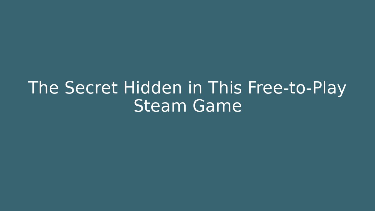 The Secret Hidden in This Free-to-Play Steam Game