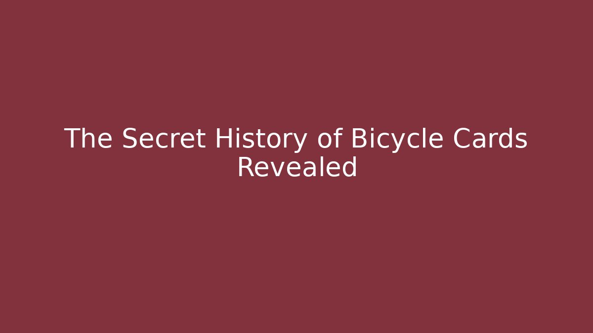 The Secret History of Bicycle Cards Revealed