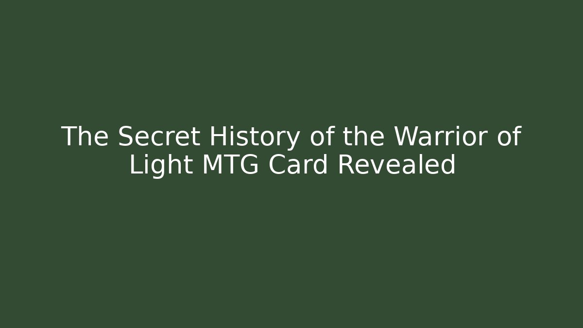 The Secret History of the Warrior of Light MTG Card Revealed