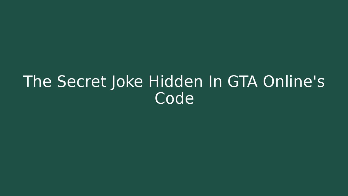 The Secret Joke Hidden In GTA Online's Code