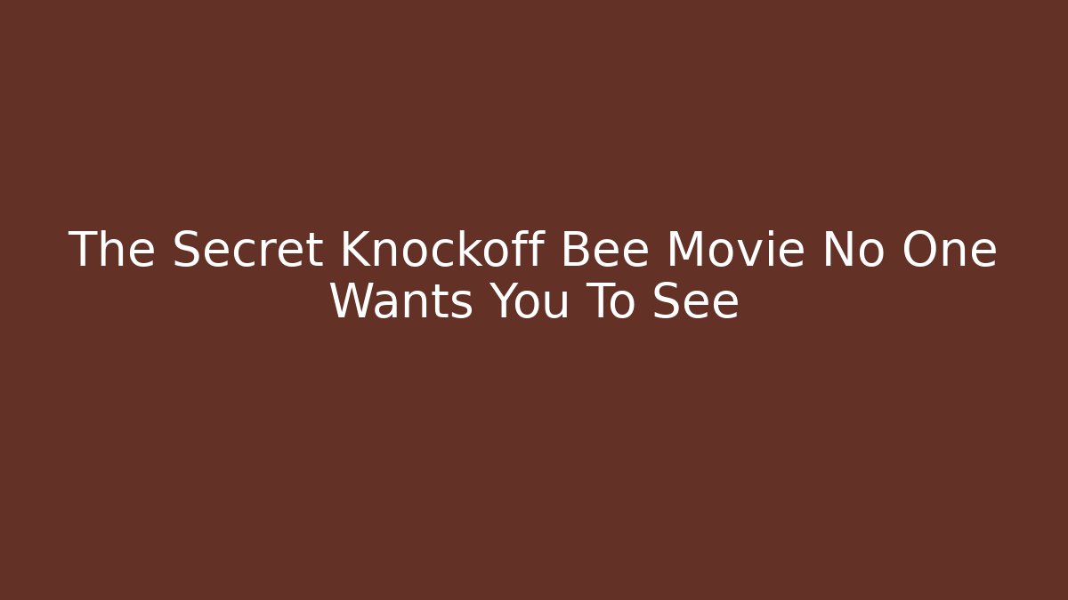 The Secret Knockoff Bee Movie No One Wants You To See - Método de Aprovação