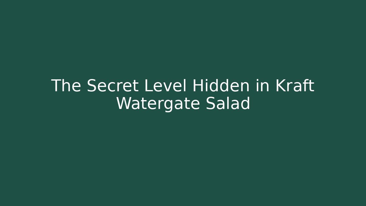The Secret Level Hidden in Kraft Watergate Salad