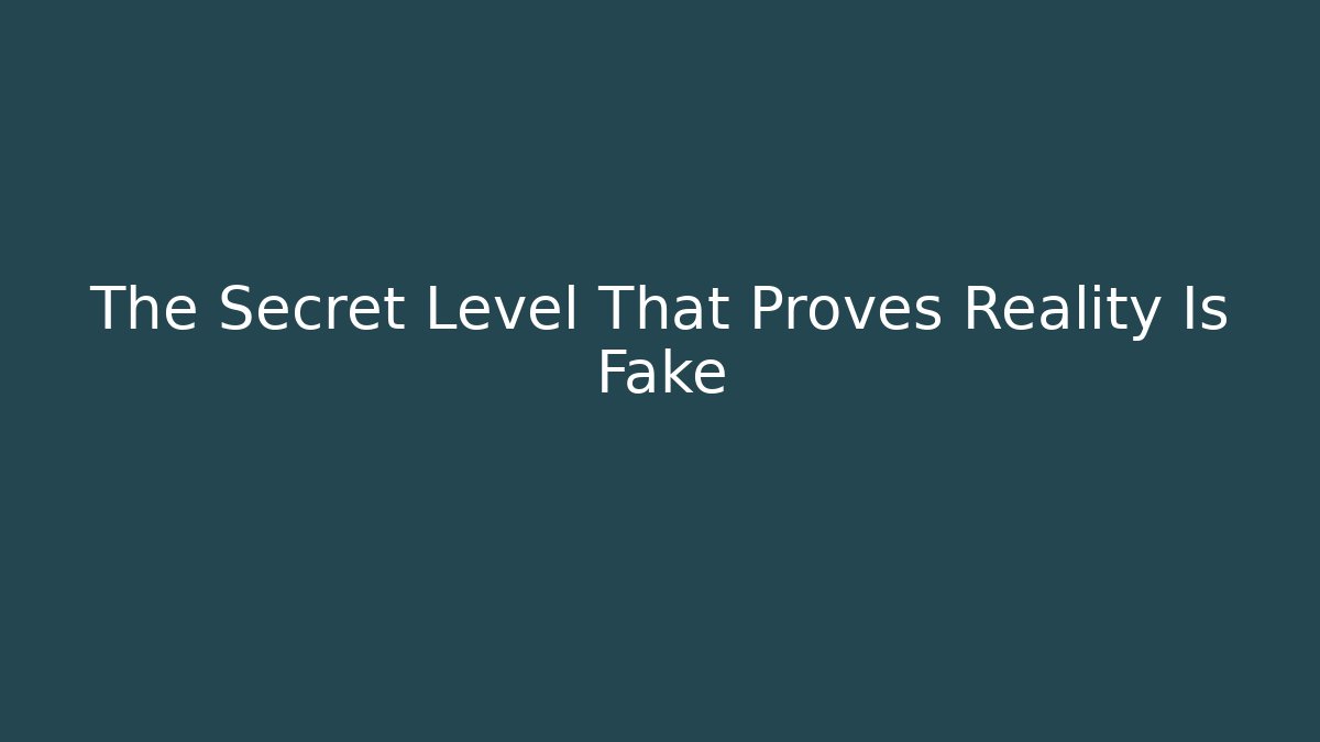 The Secret Level That Proves Reality Is Fake - Método de Aprovação