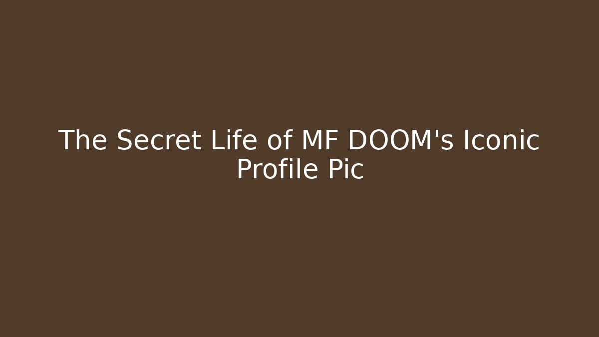 The Secret Life of MF DOOM's Iconic Profile Pic