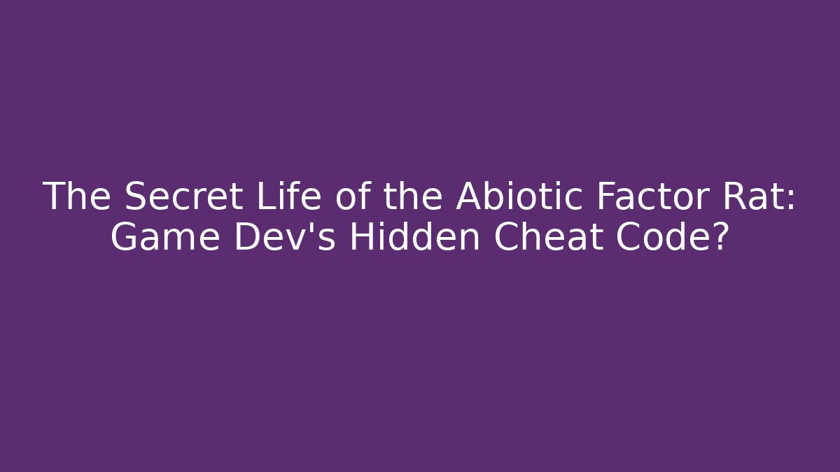 The Secret Life of the Abiotic Factor Rat: Game Dev’s Hidden Cheat Code? - Método de Aprovação