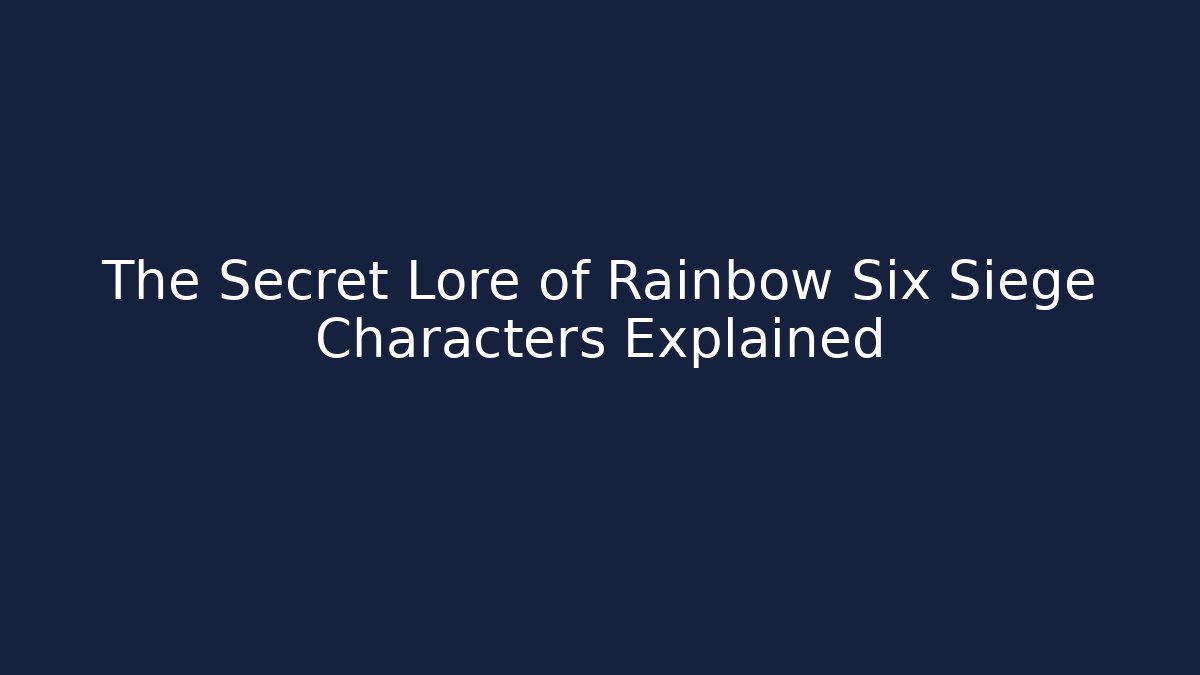 The Secret Lore of Rainbow Six Siege Characters Explained - Método de Aprovação