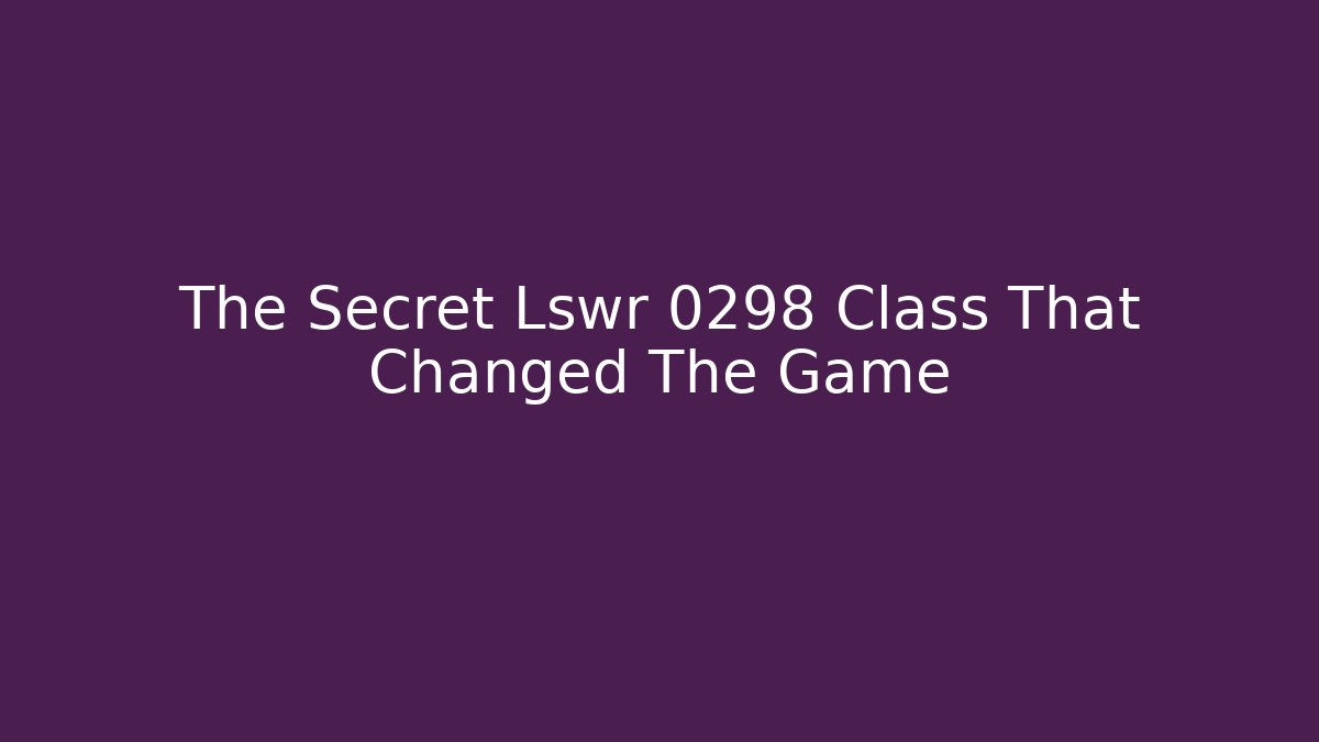 The Secret Lswr 0298 Class That Changed The Game
