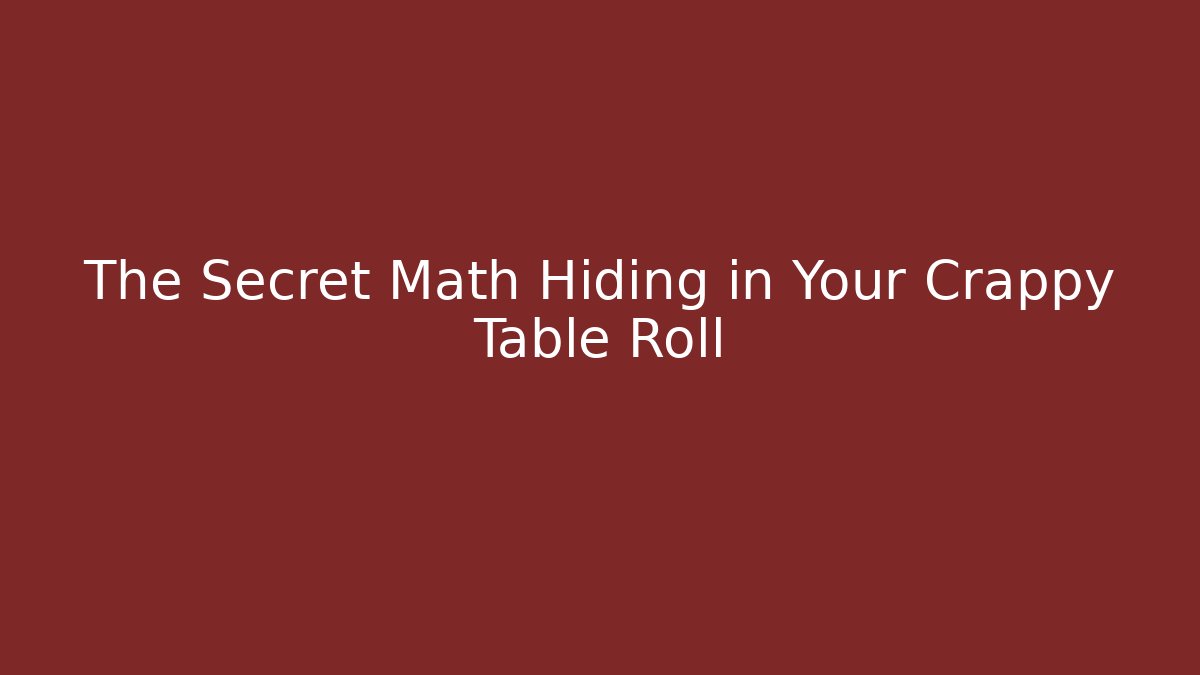 The Secret Math Hiding in Your Crappy Table Roll
