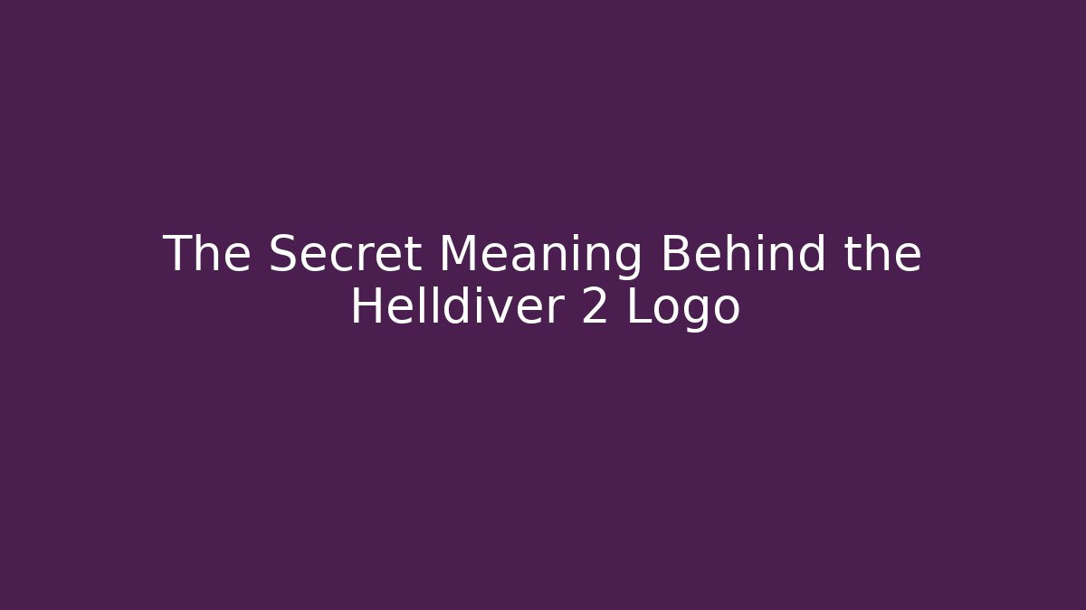 The Secret Meaning Behind the Helldiver 2 Logo