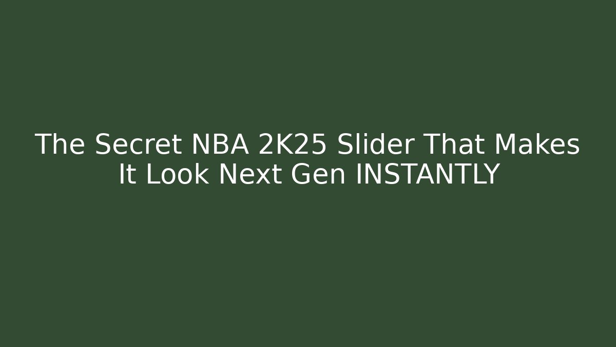 The Secret NBA 2K25 Slider That Makes It Look Next Gen INSTANTLY